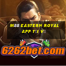 M88 Eastern Royal app Tải về