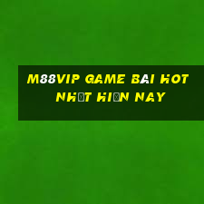 M88Vip Game Bài Hot Nhất Hiện Nay