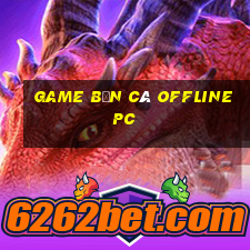 game bắn cá offline pc