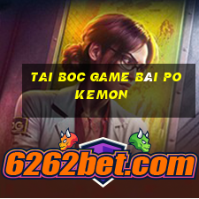 Tai Boc Game Bài Pokemon