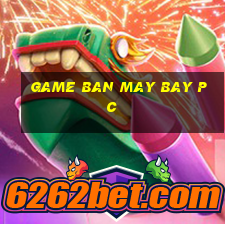 game ban may bay pc