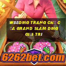 W88dmg Trang chủ của Grand Slam dMG giải trí