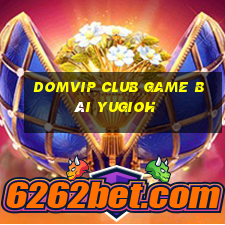 Domvip Club Game Bài Yugioh