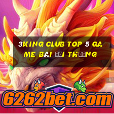 3King Club Top 5 Game Bài Đổi Thưởng