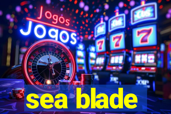 sea blade