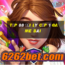 Tốp 88 Đại Lý Cấp 1 Game Bài