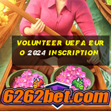 volunteer uefa euro 2024 inscription