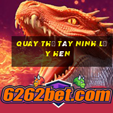 quay thử tây ninh lấy hên