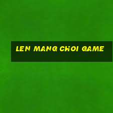 len mang choi game