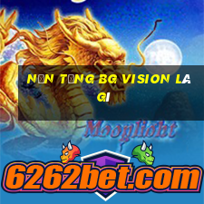 Nền tảng bg Vision là gì