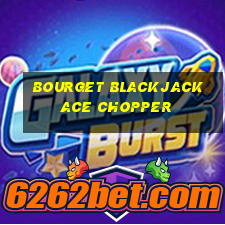 bourget blackjack ace chopper