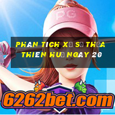 Phân tích Xổ Số thừa thiên huế ngày 20