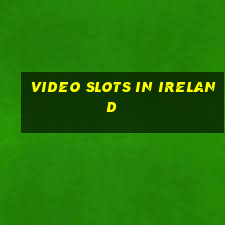 video slots in ireland