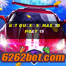 kết quả Xổ Số Max 3D ngày 15