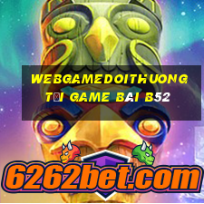 Webgamedoithuong Tại Game Bài B52