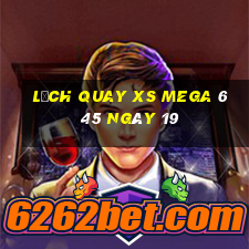 Lịch quay XS Mega 6 45 ngày 19