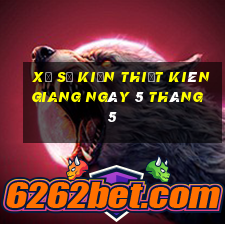 xổ số kiến thiết kiên giang ngày 5 tháng 5