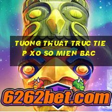 tuong thuat truc tiep xo so mien bac