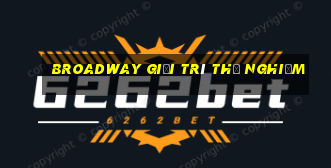 Broadway giải trí thử nghiệm