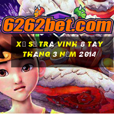 xổ số trà vinh 8 tây tháng 3 năm 2014