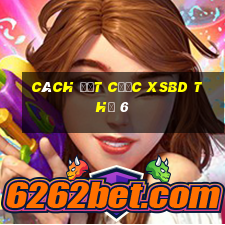 Cách đặt cược XSBD Thứ 6