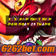 xổ số kiến thiết miền nam ngày 25 tháng 5