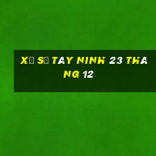 xổ số tây ninh 23 tháng 12