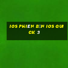 ios Phiên bản ios Quick 3