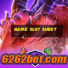 Game Slot Subet