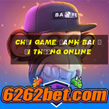 chơi game đánh bài đổi thưởng online