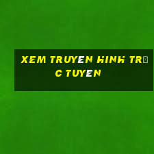 xem truyên hinh trưc tuyên