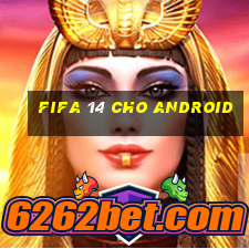 fifa 14 cho android