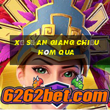 xổ số an giang chiều hôm qua