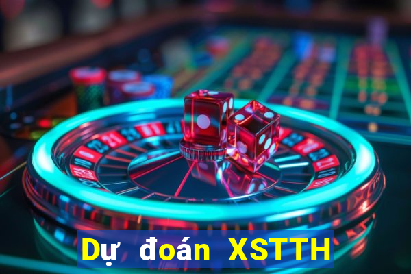 Dự đoán XSTTH ngày 11