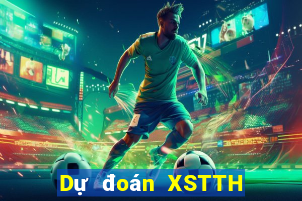 Dự đoán XSTTH ngày 11