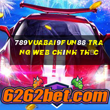 789Vuabai9Fun88 Trang web chính thức