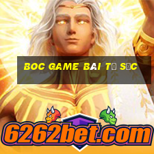 Boc Game Bài Tứ Sắc