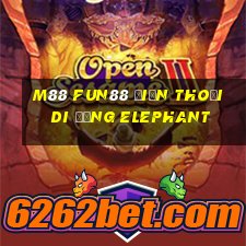 M88 Fun88 điện thoại di động Elephant