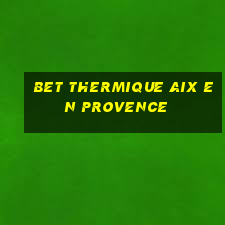 bet thermique aix en provence