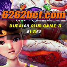 Dubai68 Club Game Bài B52