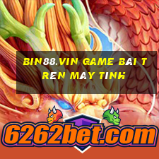 Bin88.Vin Game Bài Trên Máy Tính