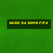 game da bong fifa