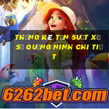 thống kê tần suất xổ số quảng ninh chi tiết