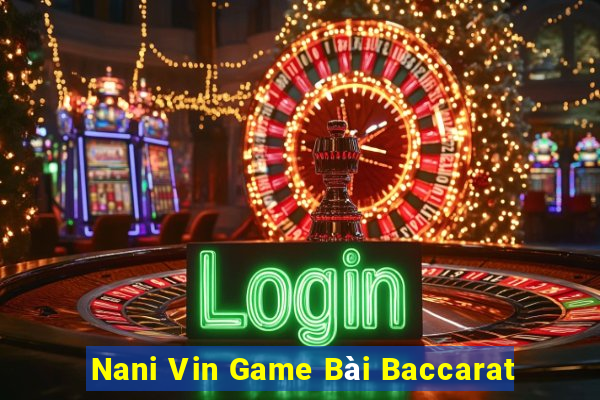 Nani Vin Game Bài Baccarat