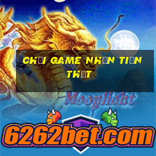 chơi game nhận tiền thật