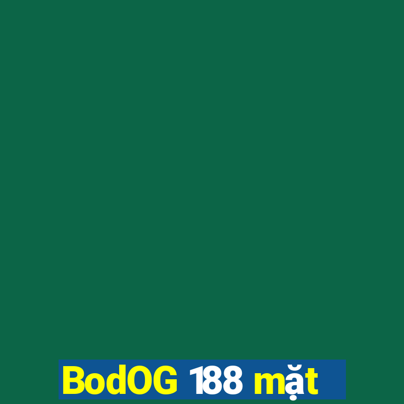 BodOG 188 mặt