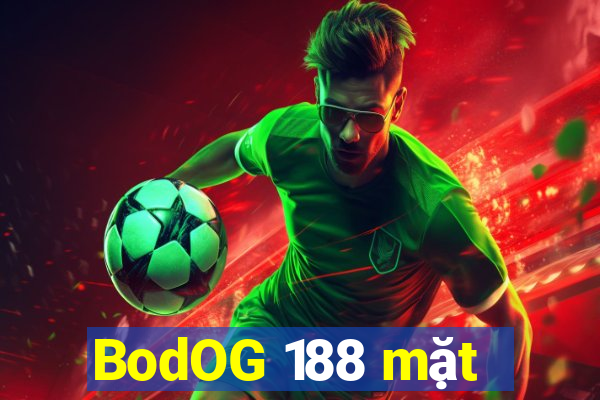 BodOG 188 mặt