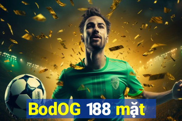 BodOG 188 mặt