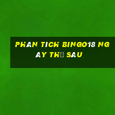 phân tích Bingo18 ngày thứ sáu