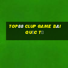 Top88 Clup Game Bài Quốc Tế